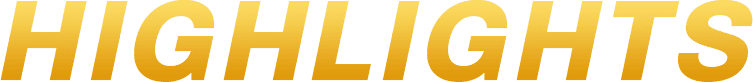 HIGHLIGHTS
